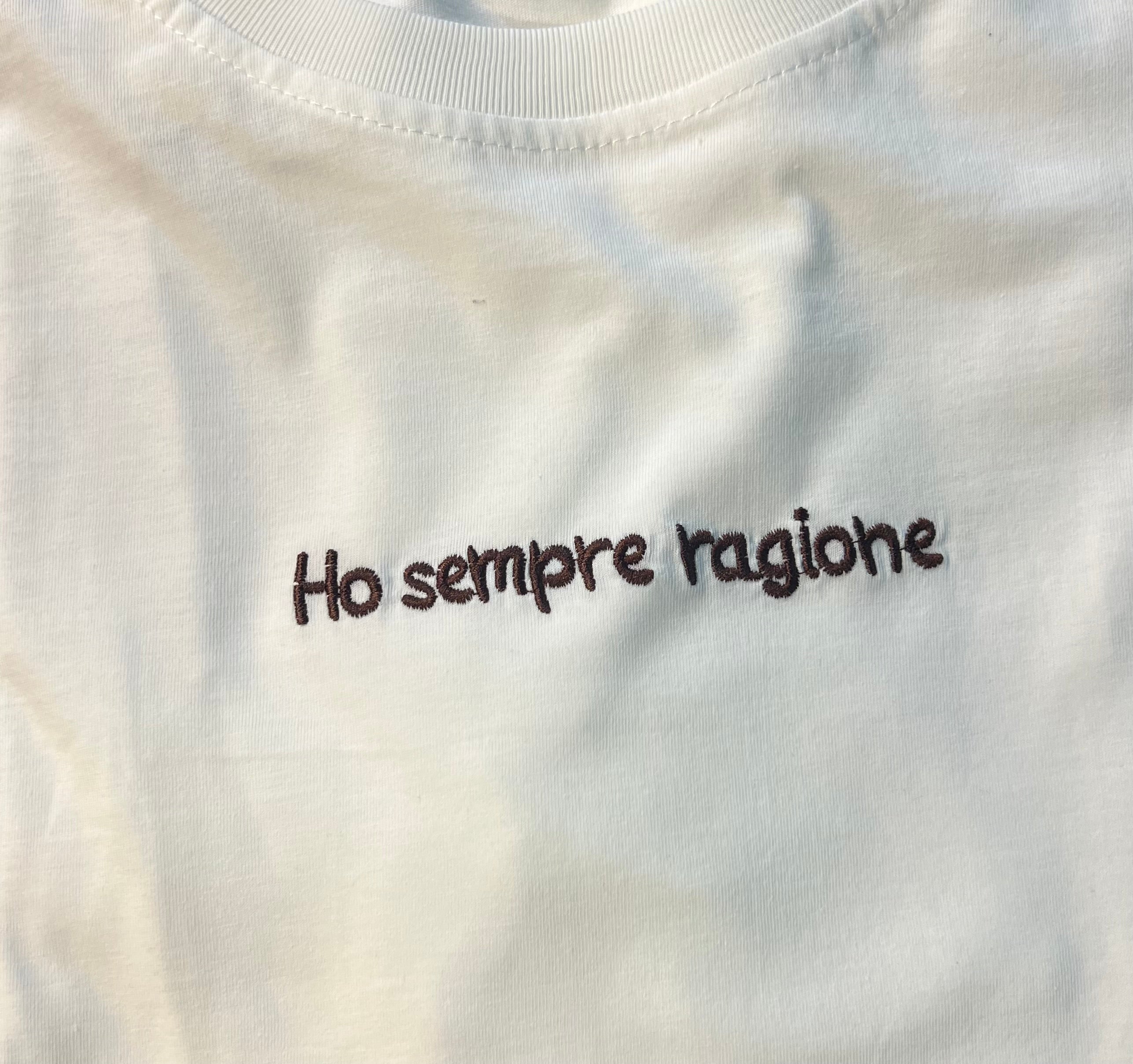 T-shirt Ricamo Ho Sempre Ragione