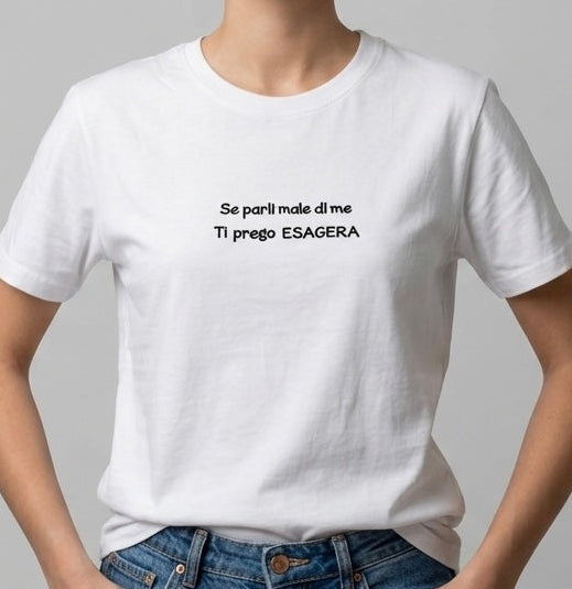 T-shirt ricamo se parli male di me ti prego esagera