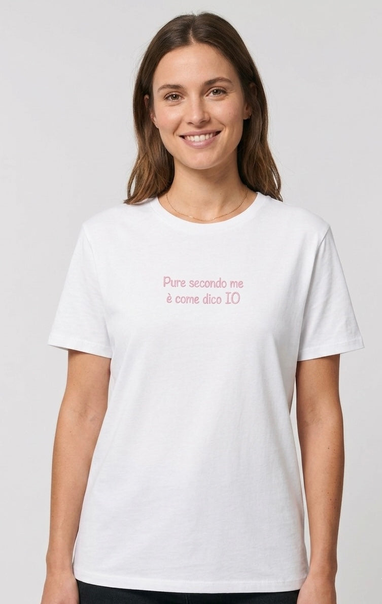 T-shirt Ricamo Pure Secondo Me è Come Dico IO